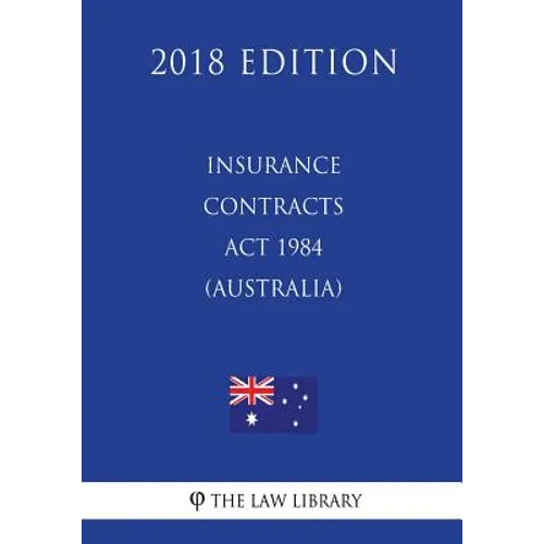 Insurance Contracts Act 1984 (Australia) (2018 Edition) - Paperback