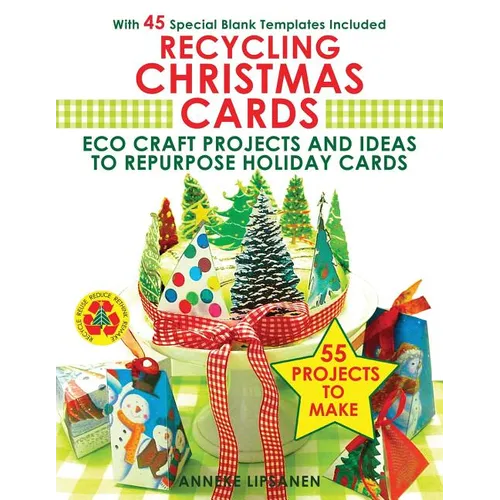 Recycling Christmas Cards: Eco Craft Projects and Ideas to Repurpose Holiday Cards - With 45 Special Blank Templates Included - Paperback