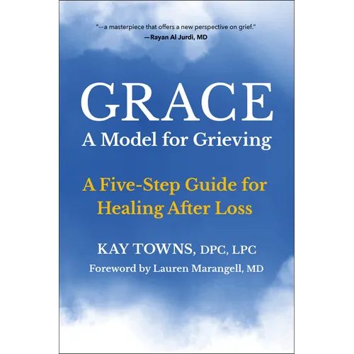 Grace: A Model for Grieving: A Five-Step Guide for Healing After Loss - Paperback