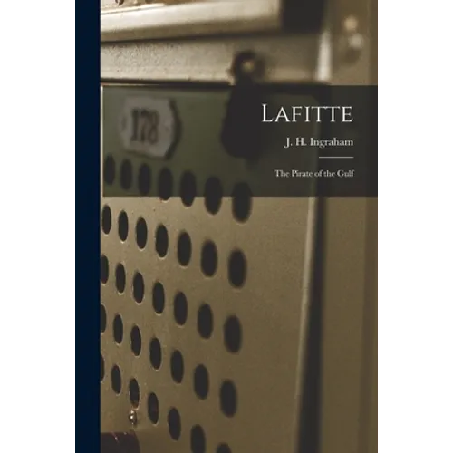 Lafitte: the Pirate of the Gulf - Paperback