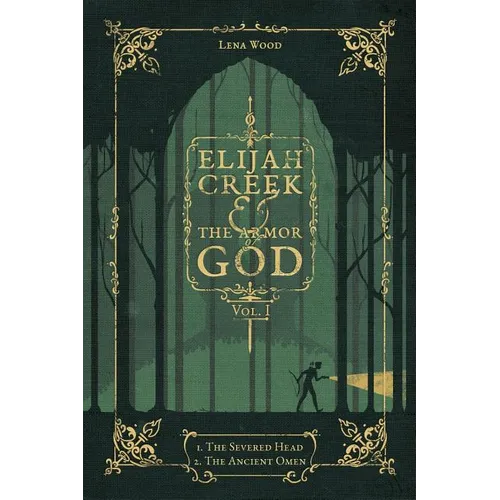 Elijah Creek & The Armor of God Vol. I: I. The Severed Head, II. The Ancient Omen - Paperback