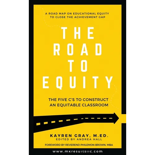 The Road To Equity: The Five C's to Construct an Equitable Classroom - Hardcover
