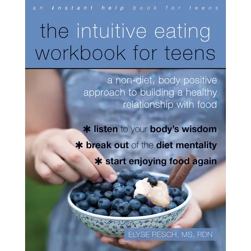 The Intuitive Eating Workbook for Teens: A Non-Diet, Body Positive Approach to Building a Healthy Relationship with Food - Paperback