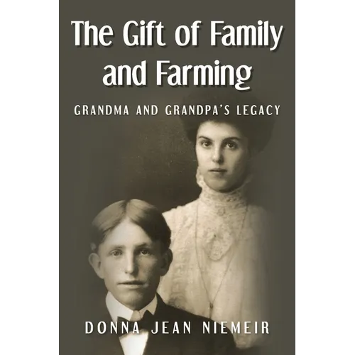 The Gift of Family and Farming: Grandma and Grandpa's Legacy - Paperback