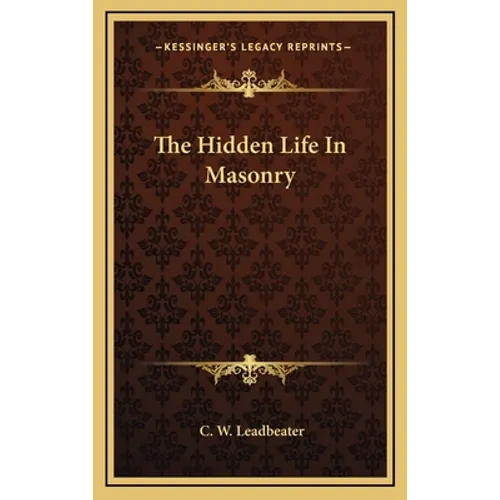 The Hidden Life In Masonry - Hardcover