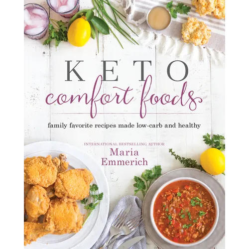Keto Comfort Foods: Family Favorite Recipes Made Low-Carb and Healthy - Paperback