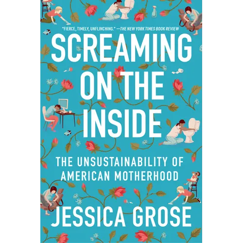 Screaming on the Inside: The Unsustainability of American Motherhood - Paperback