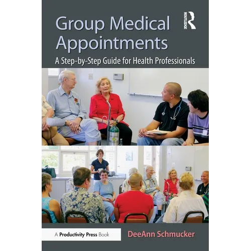 Group Medical Appointments: A Step-By-Step Guide for Health Professionals - Paperback