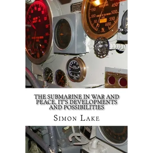 The Submarine in War and Peace, It's Developments and Possibilities - Paperback