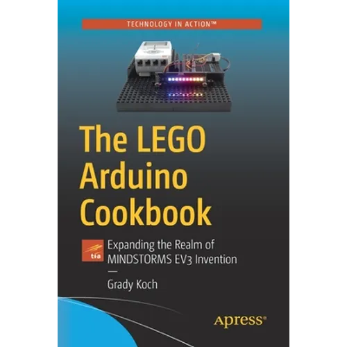 The Lego Arduino Cookbook: Expanding the Realm of Mindstorms Ev3 Invention - Paperback