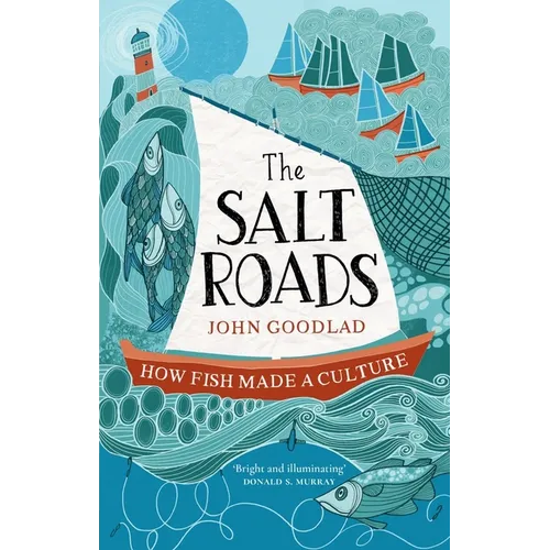 The Salt Roads: How Fish Made a Culture - Mass Market Paperbound