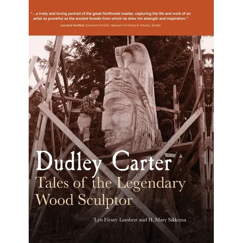 Dudley Carter: Tales of the Legendary Wood Sculptor - Hardcover