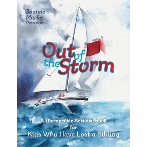 Out of the Storm: A Therapeutic Activity Book for Kids who have Lost a Sibling - Paperback