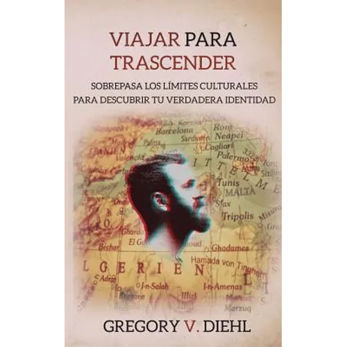 Viajar Para Trascender: Sobrepasa los Limites Culturales para Descubrir tu Verdadera Identidad - Paperback