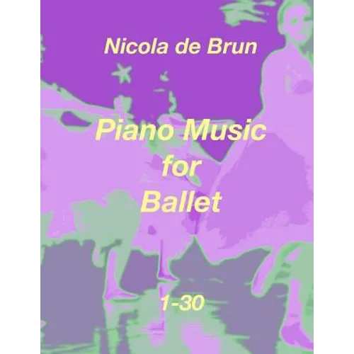 Piano Music for Ballet 1-30 - Paperback