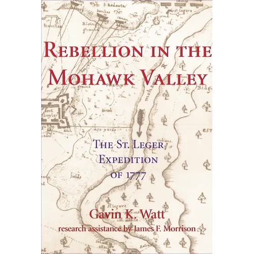Rebellion in the Mohawk Valley: The St. Leger Expedition of 1777 - Paperback
