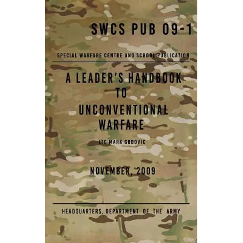 SCWS PUB 09-1 A Leader's Handbook to Unconventional Warfare: November 2009 - Paperback