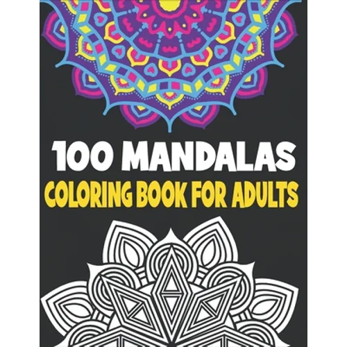 100 Mandalas Coloring Book Adults: 100 Mandalas Designs for Adults - Paperback