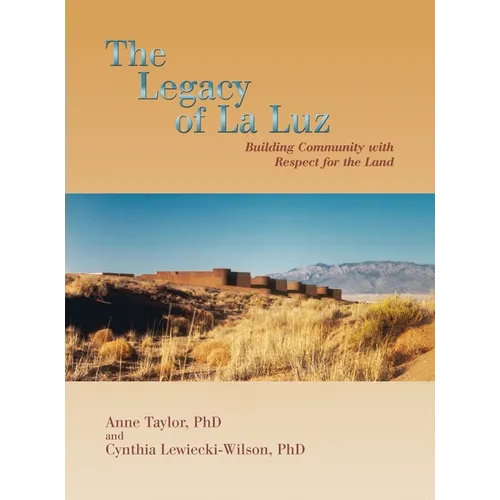 The Legacy of La Luz: Building Community with Respect for the Land - Hardcover
