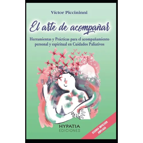 El Arte de Acompañar: Herramientas para el Acompañamiento Personal y Espiritual en cuidados paliativos y fin de vida - Paperback