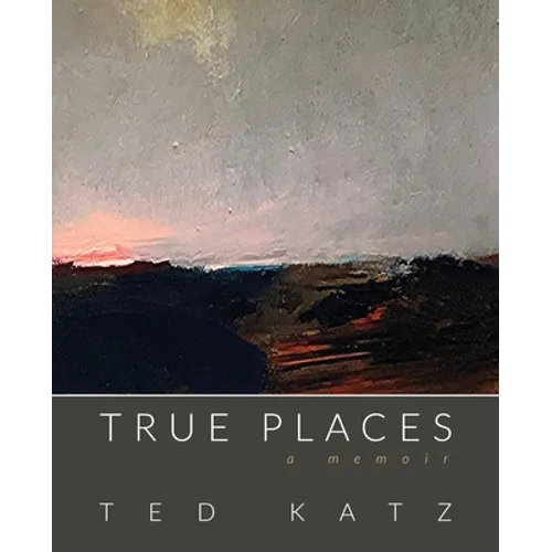 True Places: A Memoir - Paperback