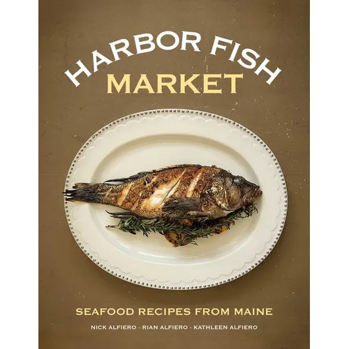 Harbor Fish Market: Seafood Recipes from Maine - Hardcover