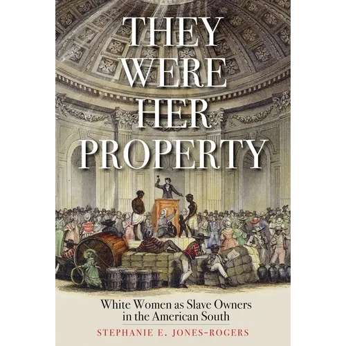 They Were Her Property: White Women as Slave Owners in the American South - Paperback