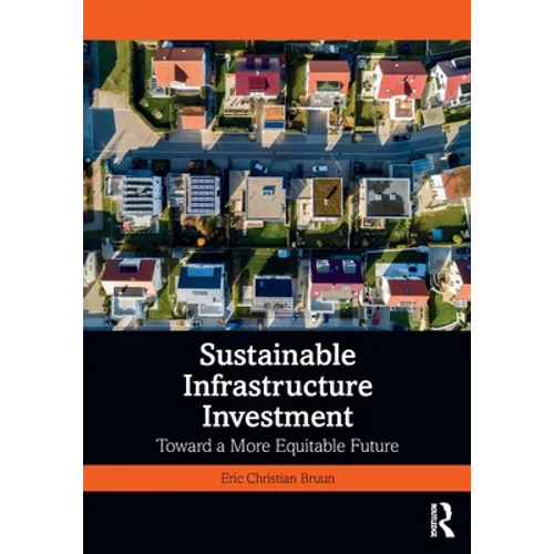 Sustainable Infrastructure Investment: Toward a More Equitable Future - Paperback