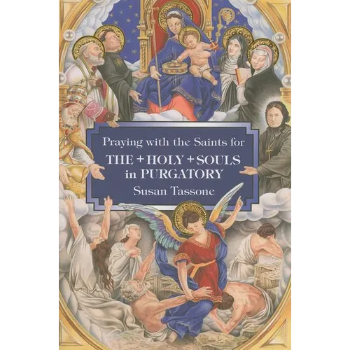 Praying with the Saints for the Holy Souls in Purgatory - Paperback