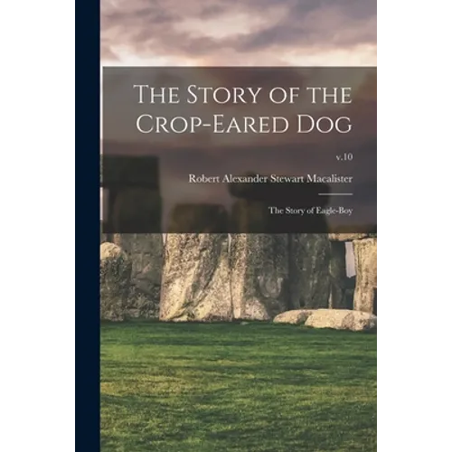 The Story of the Crop-eared Dog; the Story of Eagle-boy; v.10 - Paperback