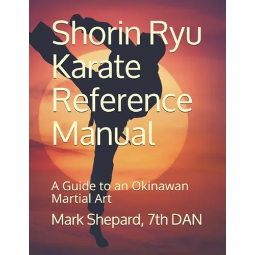 Shorin Ryu Karate Reference Manual: A Guide to an Okinawan Martial Art - Paperback