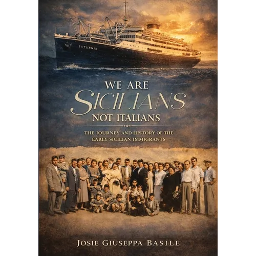 We are Sicilians Not Italians: The Journey and History of the Early Sicilian Immigrants - Paperback