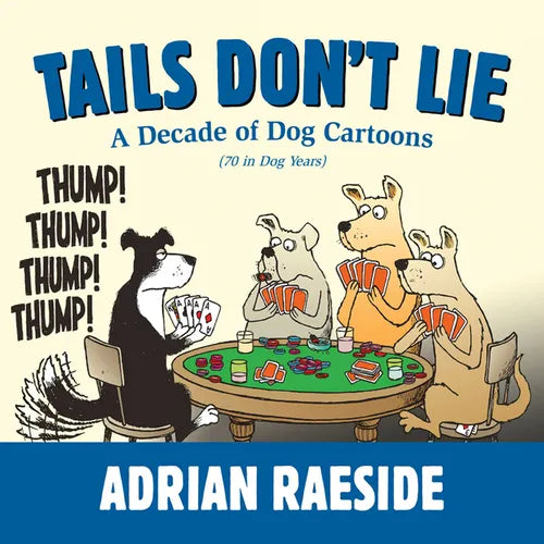 Tails Don't Lie: A Decade of Dog Cartoons (70 in Dog Years) - Paperback