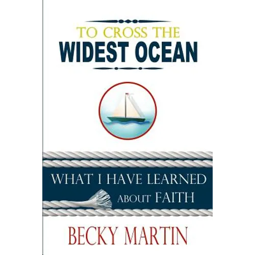 To Cross the Widest Ocean: What I Have Learned About Faith - Paperback