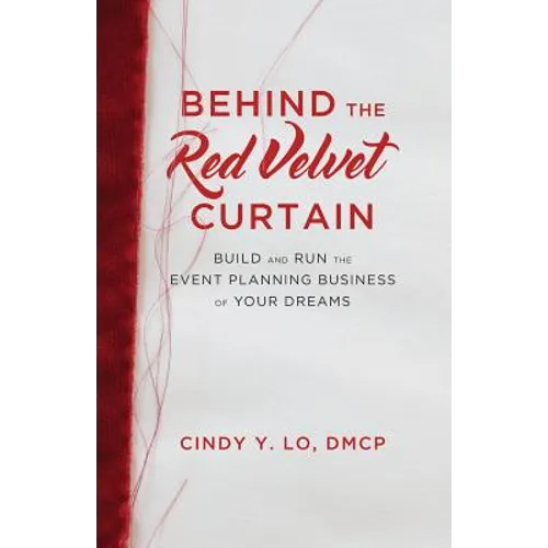 Behind the Red Velvet Curtain: Build and Run the Event Planning Business of Your Dreams - Paperback