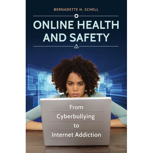 Online Health and Safety: From Cyberbullying to Internet Addiction - Hardcover
