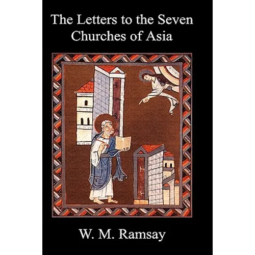Letters to the Seven Churches of Asia and Their Place in the Plan of the Apocalypse - Hardcover