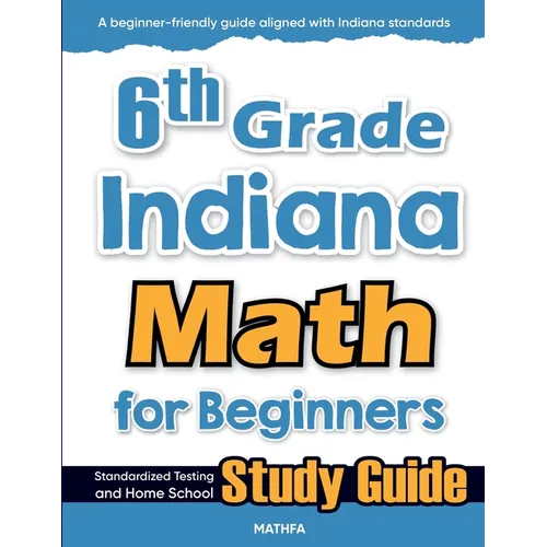 6th Grade Indiana Math for Beginners: Standardized Testing and Home School Study Guide - Paperback