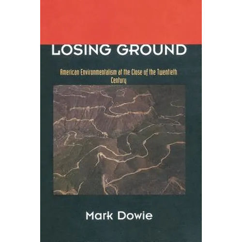Losing Ground: American Environmentalism at the Close of the Twentieth Century - Paperback