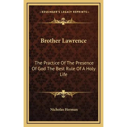 Brother Lawrence: The Practice Of The Presence Of God The Best Rule Of A Holy Life - Hardcover