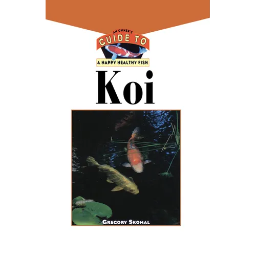 The Koi: An Owner's Guide to a Happy Healthy Fish - Hardcover