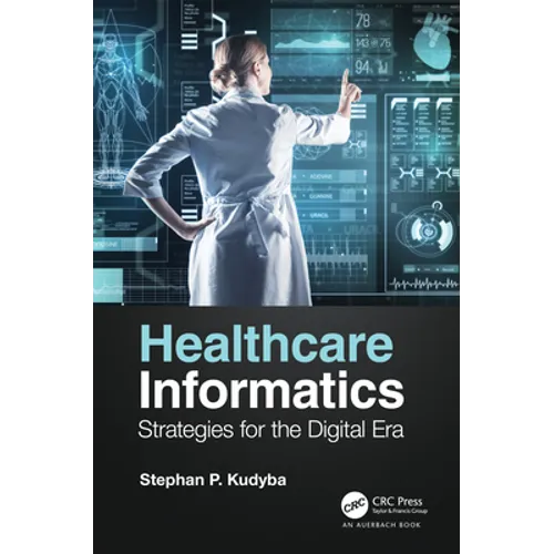 Healthcare Informatics: Strategies for the Digital Era - Hardcover