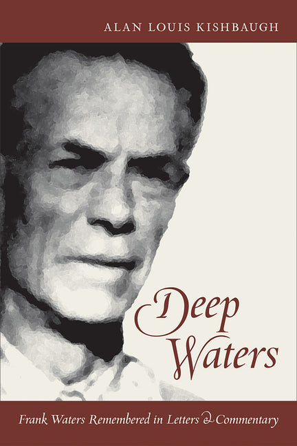 Deep Waters: Frank Waters Remembered in Letters and Commentary - Hardcover