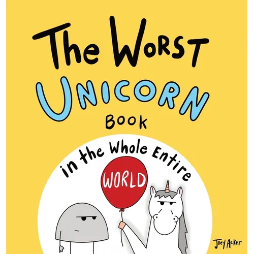 The Worst Unicorn Book in the Whole Entire World - Hardcover