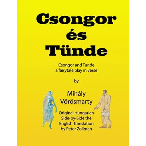 Csongor es Tunde (Csongor and Tunde): The quest: a fairytale play in verse (black & white interior version) - Paperback
