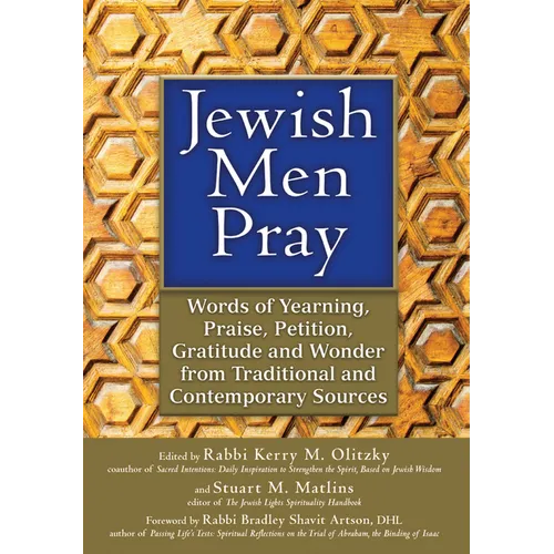 Jewish Men Pray: Words of Yearning, Praise, Petition, Gratitude and Wonder from Traditional and Contemporary Sources - Paperback