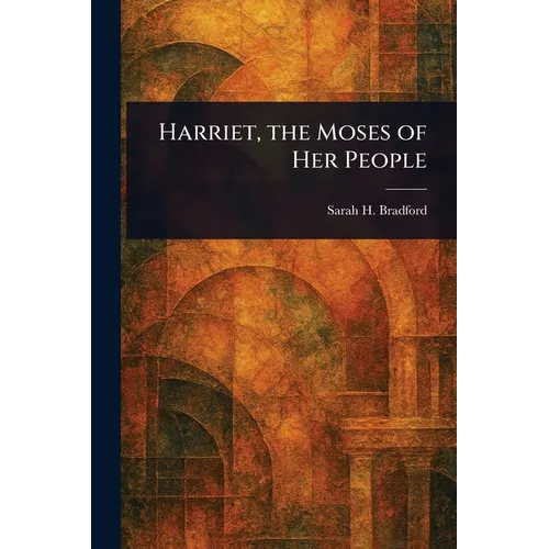 Harriet, the Moses of Her People - Paperback