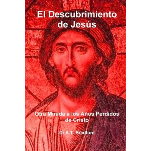 El Descubrimiento de Jes S, Otra Mirada a Los a OS Perdidos de Cristo - Paperback