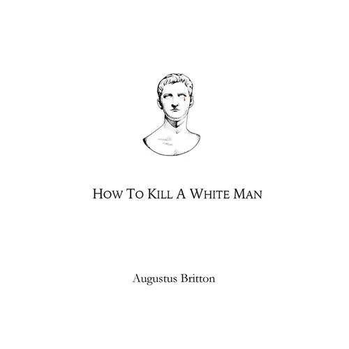 How To Kill A White Man: Words on Awakening - Paperback
