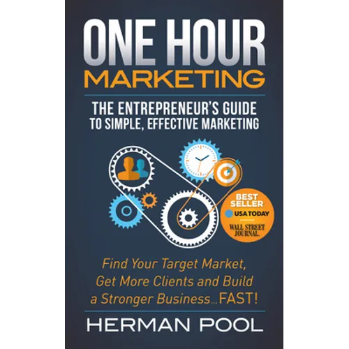 One Hour Marketing: The Entrepreneur's Guide to Simple Effective Marketing - Paperback